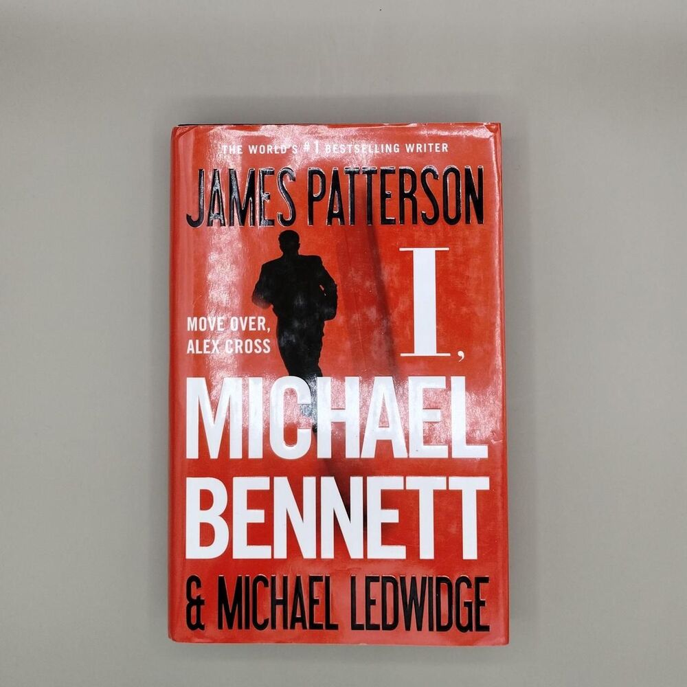 I, Michael Bennett by James Patterson and Michael Ledwidge